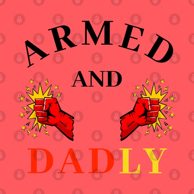 ARMED AND DADLY FUNNY FATHER MMA BOXING QUICK PUNCHING HANDS by CoolFactorMerch