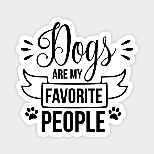 Dogs are my favorite people - funny dog quote Magnet by podartist