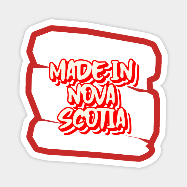 Made In Nova Scotia Canada Magnet by SartorisArt1