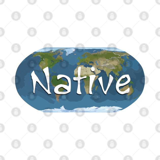 Native (of Earth) by Gone Designs