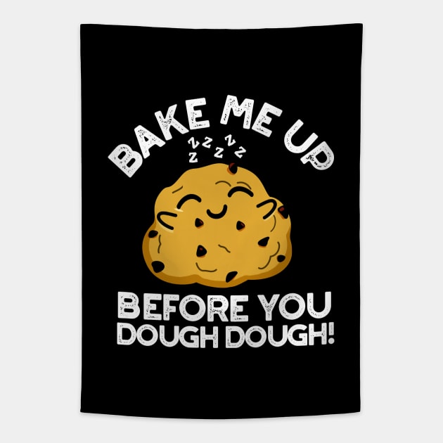 Bake Me Up Before You Dough Dough Cute Baking Pun Tapestry by punnybone