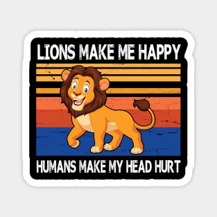 Lions Make Me Happy Humans Make My Head Hurt Summer Holidays Christmas In July Vintage Retro Magnet