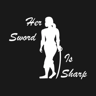 Her Sword is Sharp (Dark Theme) T-Shirt