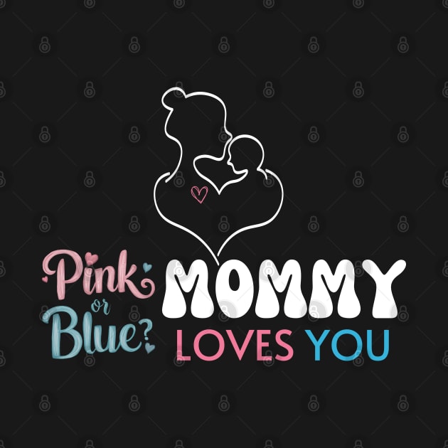 Cute Pink Or Blue Mommy Loves You Baby Gender Reveal Baby Shower Mother's Day by Motistry