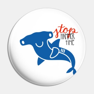 Stop Hammer Time Shark Pin