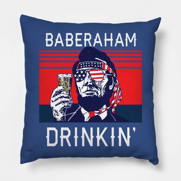 Baberaham Drinkin' - funny 4th of July Pillow by BodinStreet