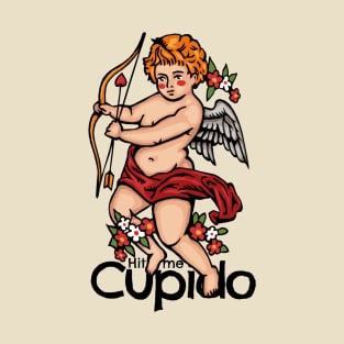 Hit Me Please....Cupid T-Shirt