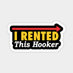 I RENTED THIS HOOKER Magnet