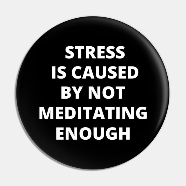 Stress is Caused By Not Meditating Enough Pin by Crafty Mornings