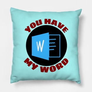 You Have My Word | Word Pun Pillow