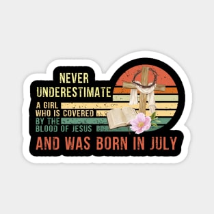 Never Underestimate a Girl Who is covered By the Blood of Jesus and was born in July Gift Magnet