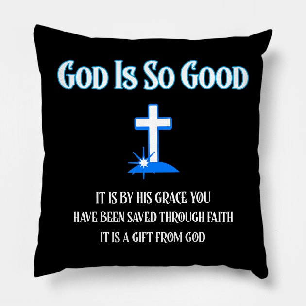 God Is Good, It is by His Grace You have been saved Pillow by Positive Inspiring T-Shirt Designs