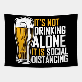 It's Not Drinking Alone It Is Social Distancing Tapestry