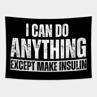 I Can Do Anything Except Make Insulin Tapestry