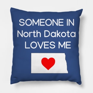 Someone in North Dakota Loves Me Pillow