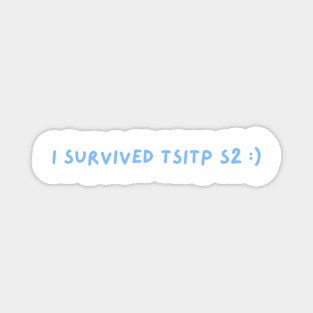 I survived tsitp s2 Magnet