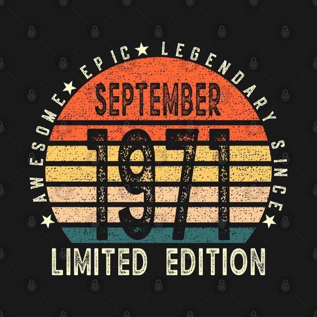 Born In September 1971 50th Birthday Awesome, Epic, Legendary Since September 1971 Happy 50th Birthday by teeshirtmarket