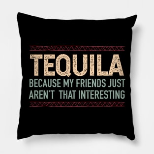 Tequila, because my friends aren't interesting - color design Pillow