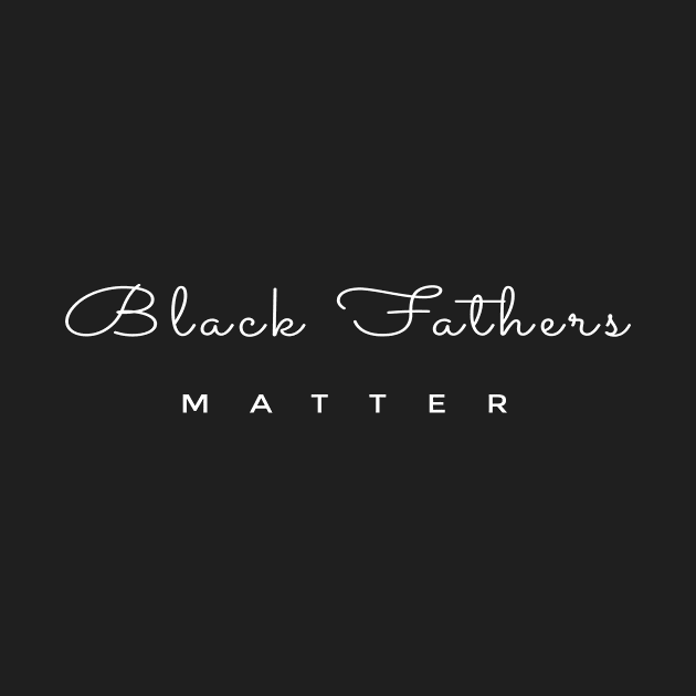 Black Fathers matter by AwesomMT