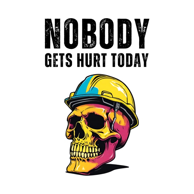 Nobody Gets Hurt Today, Safety First, Blue Collar Worker by Little Duck Designs