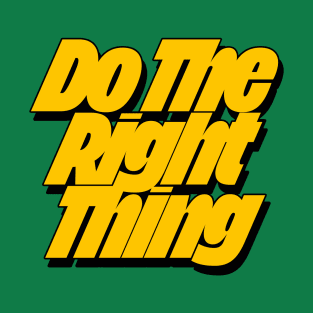 Do The Right Thing T-Shirt