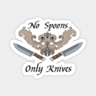 No Spoons, Only Knives Magnet