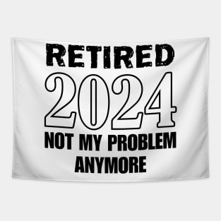 Retired 2024 not my problem anymore for retirement Tapestry