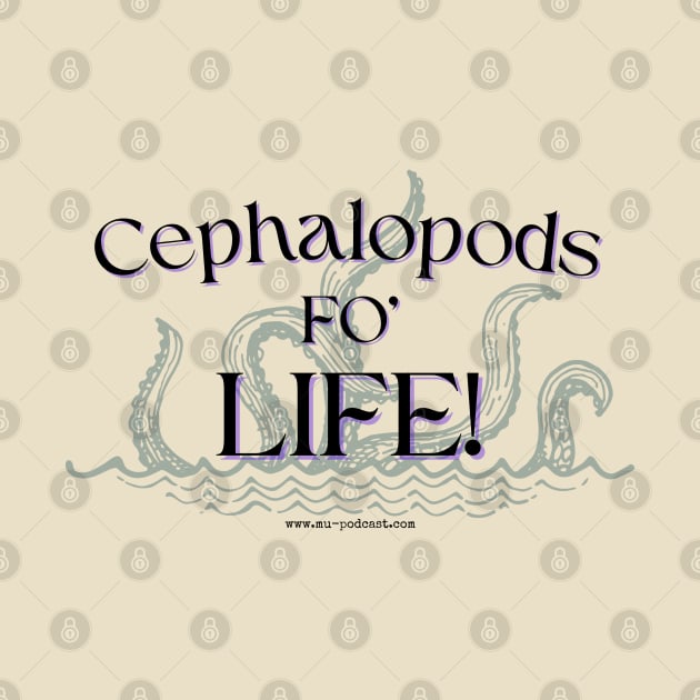 Cephalopds Fo' Life! by keepermurph