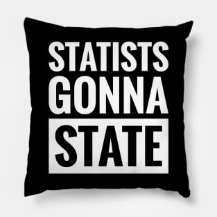 STATISTS GONNA STATE Pillow