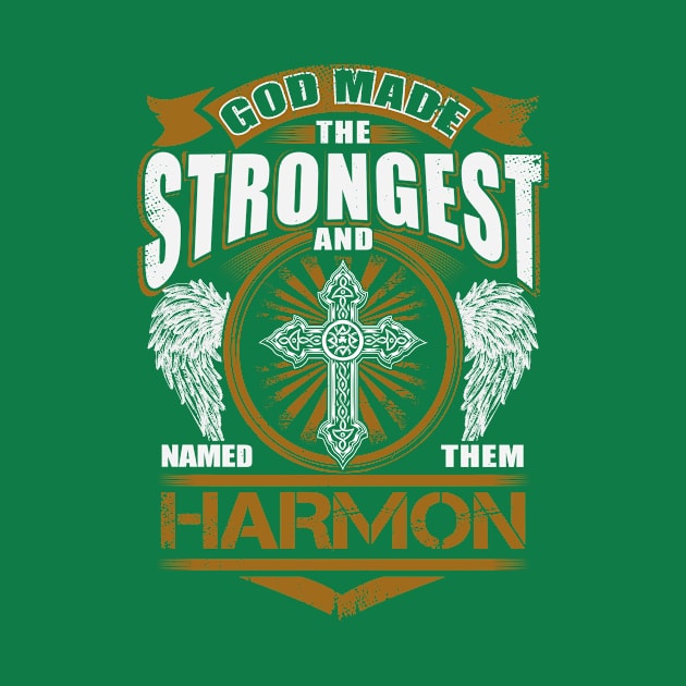 Harmon Name T Shirt - God Found Strongest And Named Them Harmon Gift Item by reelingduvet