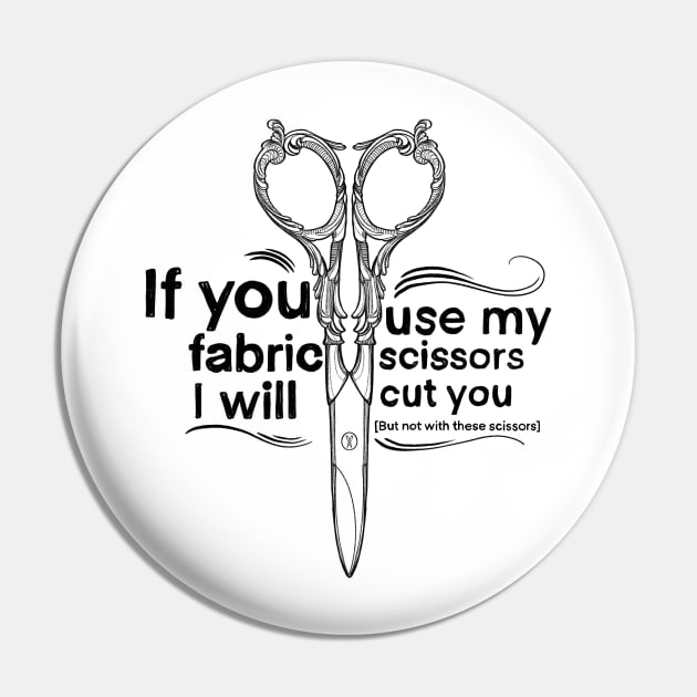 If you use my fabric scissors I will cut you! Pin by Mary Rose 73744