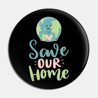 Save Our Home Earth day 2023 Pin