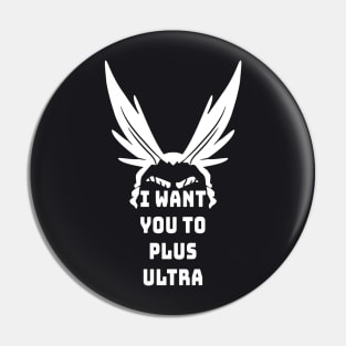 I Want You To Plus Ultra Pin