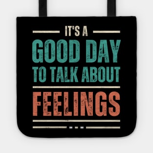 It's a Good Day to Talk About Feelings Tote