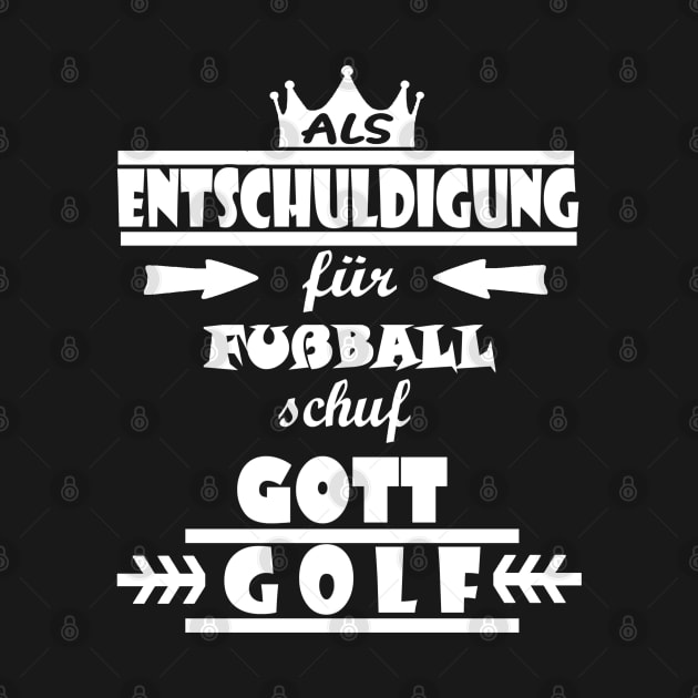 Golf als entschuldigung für Fußball Spruch by FindYourFavouriteDesign