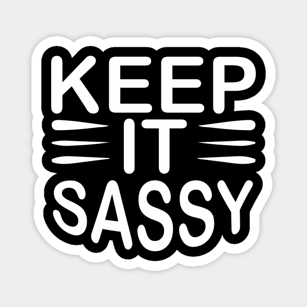 Keep It Sassy - Sassy Sarcasm Sarcastic Magnet by fromherotozero