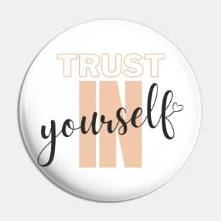 Trust In Yourself Pin