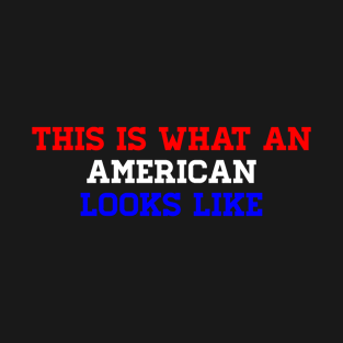 This is What an American Looks Like T-Shirt