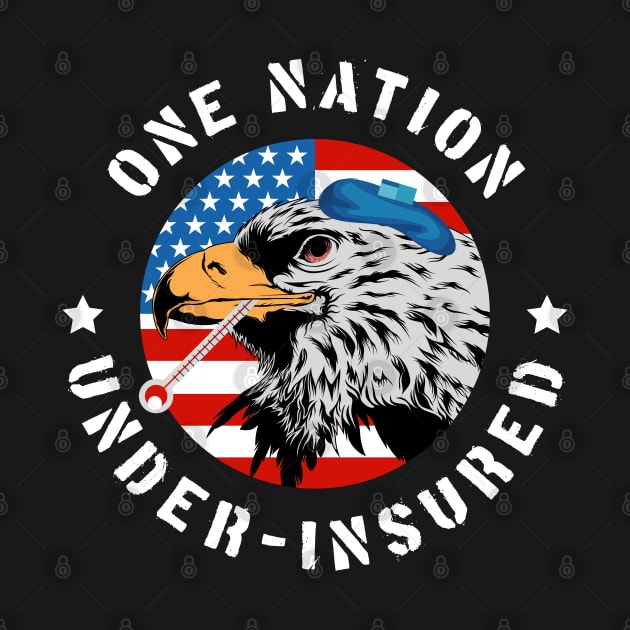 One Nation Under Insured - Pro Universal Healthcare by GiftTrend