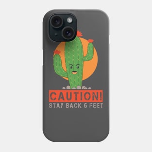 Cactus Caution - 6 feet Phone Case