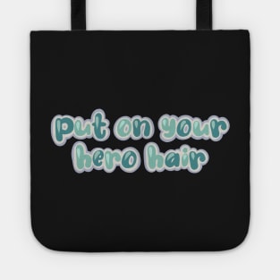 Put on your hero hair Tote