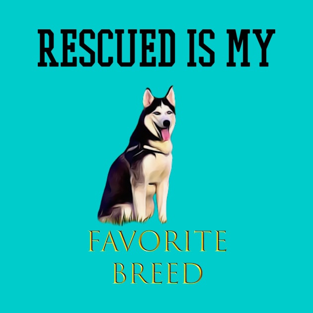 rescued is my favorite breed by Pixy Official