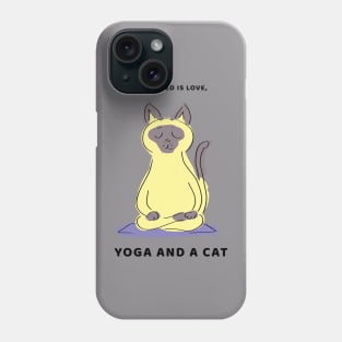 All I NEED IS LOVE YOGA AND MY CAT Phone Case