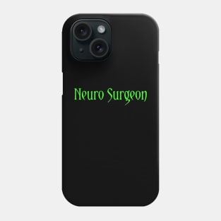 Neuro Surgeon Phone Case