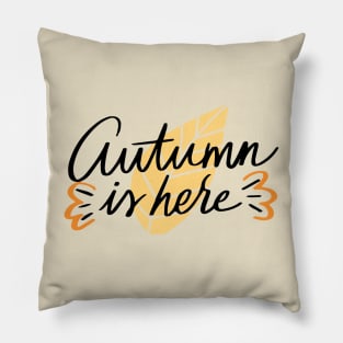 Autumn is here Pillow