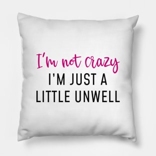 I’m Not Crazy Pillow