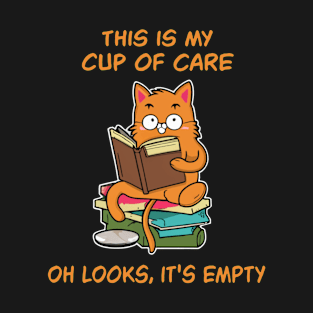 This Is My Cup Of Care, Oh Look, It's Empty T-Shirt