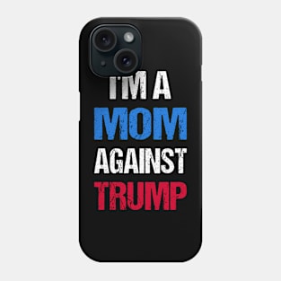 I'M A Mom Against Trump I Phone Case
