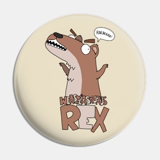 Weasel'asaurus Rex Pin