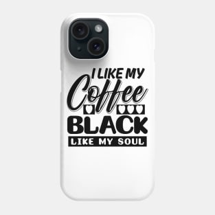 I like my coffee black Phone Case